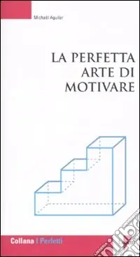 La Perfetta arte di motivare Acquista Ora