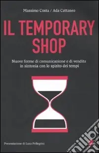 Ultimissimo Modello Temporary shop. Nuove forme di comunicazione e di vendita in sintonia con lo spirito dei tempi