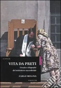 Vita da preti. Grazie e disgrazie del ministero sacerdotale Economico