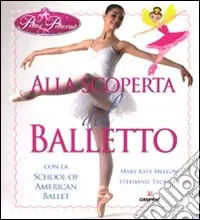 Ultimissimo Modello Alla scoperta del balletto con la School of American Ballet. Prima principessa. Ediz. illustrata