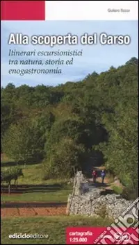 Alla scoperta del Carso. Itinerari escursionistici tra natura, storia ed enogastronomia Promozione Esclusiva