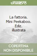 Compra Oggi Stesso La fattoria. Mini Peekaboo. Ediz. illustrata