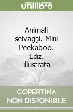 Solo Oggi Animali selvaggi. Mini Peekaboo. Ediz. illustrata