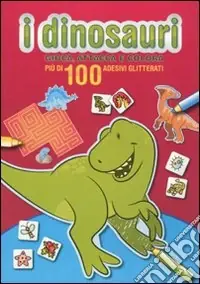 Direttamente Dal Produttore I dinosauri. Gioca, attacca e colora. Rosso. Con adesivi. Ediz. illustrata
