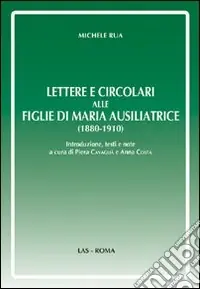 Lettere e circolari alle figlie di Maria Ausiliatrice (1880-1910) Ultime Pezzi