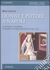 Popolare Donne e potere a Napoli. Le sovrane angioine consorti, vicarie e regnanti (1266-1442)