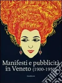Manifesti e pubblicità in Veneto (1900-1950). Ediz. illustrata Professionale