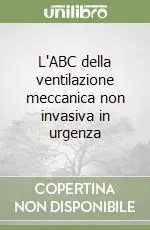 Must-Have L‘ABC della ventilazione meccanica non invasiva in urgenza