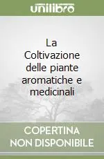 Miglior Prezzo La Coltivazione delle piante aromatiche e medicinali