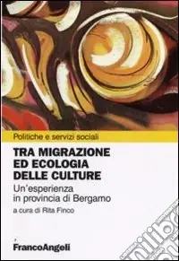 Tra migrazione ed ecologia delle culture. Un‘esperienza in provincia di Bergamo Prezzo Di Fabbrica