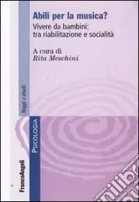 Nuova Collezione Abili per la musica? Vivere da bambini tra riabilitazione e socialità