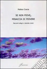Spedizione Espresso Se non piove, minaccia di piovere. Racconti allegri, talvolta ironici