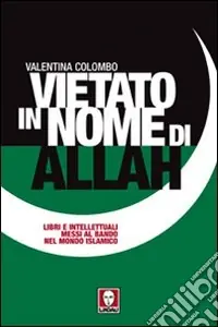 Vietato in nome di Allah. Libri e intellettuali messi al bando nel mondo islamico Offerta Speciale