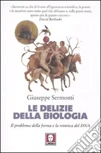 Non Perdere Le delizie della biologia. Il problema della forma e la retorica del DNA