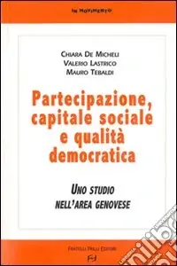 Partecipazione, capitale sociale e qualità democratica. Uno studio nell‘area genovese Popolare