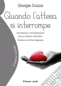 Occasione Quando l‘attesa si interrompe. Riflessioni e testimonianze sulla perdita prenatale