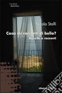 Ultimissimo Modello Cosa mi racconti di bello? Novelle e racconti
