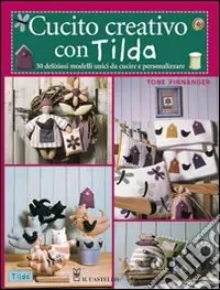 Novità Cucito creativo con Tilda. 30 originali progetti fatti a mano