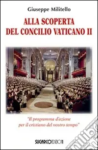 Ultimissimo Modello Alla scoperta del Concilio Vaticano II. «Il programma d‘azione del cristianesimo del nostro tempo»