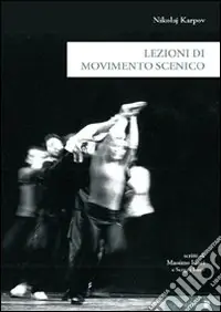 Lezioni di movimento scenico. Ediz. illustrata Ultima Occasione