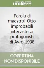 Parola di maestro! Otto improbabili interviste ai protagonisti di Avro 1938 Nuovo Arrivo