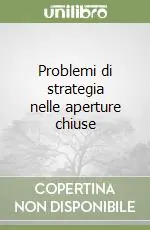 Bestseller Problemi di strategia nelle aperture chiuse