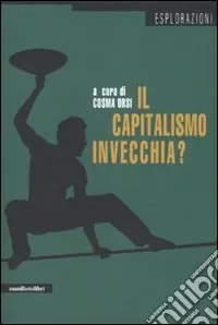 Il Capitalismo invecchia? Sei domande agli economisti Miglior Prezzo