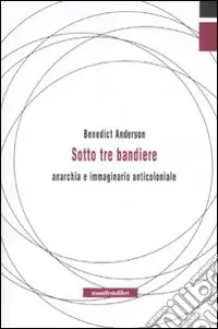 Sotto tre bandiere. Anarchia e immaginario anticoloniale Scelto Dai Clienti