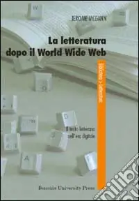 Prezzo Ridotto La letteratura dopo il World Wide Web. Il testo letterario nell‘era digitale