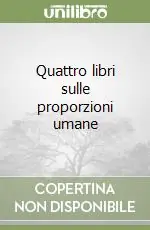 Quattro libri sulle proporzioni umane Ordina Subito
