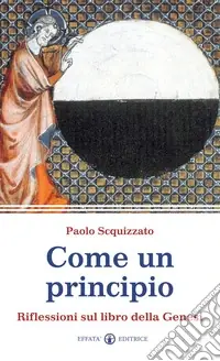 Prezzo Ridotto Come un principio. Riflessioni sul libro della Genesi