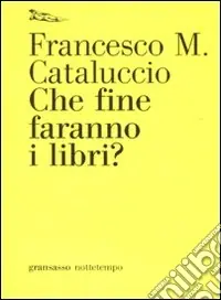 Che fine faranno i libri? Nuovo Arrivo