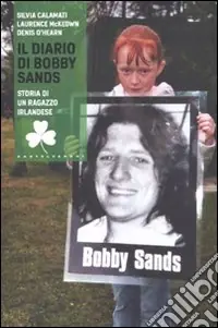 Super Prezzo Il Diario di Bobby Sands. Storia di un ragazzo irlandese