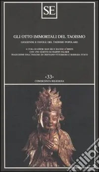 Gli otto immortali del taoismo. Leggende e favole del taoismo popolare Bestseller
