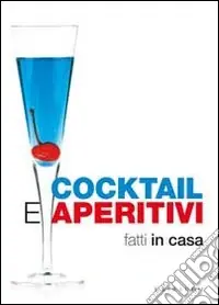 Più Venduto Cocktail e aperitivi fatti in casa