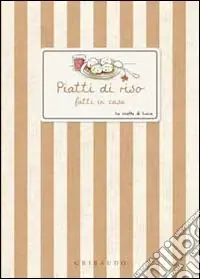Non Perdere Piatti di riso fatti in casa