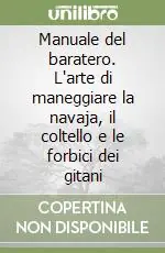Subito Disponibile Manuale del baratero. L‘arte di maneggiare la navaja, il coltello e le forbici dei gitani