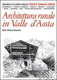 Architettura rurale in Valle d‘Aosta. Ediz. illustrata Più Venduto