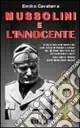 Direttamente Dal Produttore Mussolini e l‘innocente. Cinque colloqui inediti del capo della Repubblica sociale italiana con il futuro religioso francescano di nome Fratello Renato...