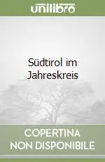 Solo Oggi Südtirol im Jahreskreis