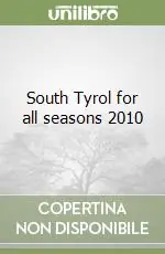 South Tyrol for all seasons 2010 Offerta Limitata
