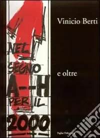 Compra Oggi Stesso Vinicio Berti nel segno A--H per il 2000 e oltre