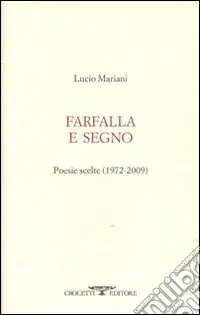 Farfalla e segno. Poesie scelte 1972-2009 Miglior Prezzo