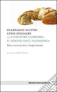 Offerta Del Giorno Il Buono dell‘economia. Etica e mercato oltre i luoghi comuni
