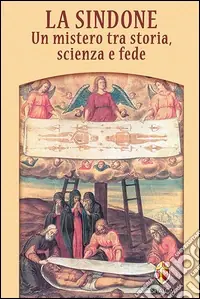 Prezzo Basso La Sindone. Un mistero tra storia, scienza e fede