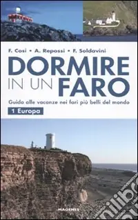 Miglior Prezzo Dormire in un faro. Guida alle vacanze nei fari più belli del mondo. Vol. 1 Europa