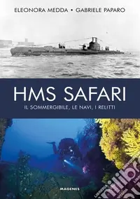 HMS Safari. Il sommergibile, le navi, i relitti Direttamente Dal Produttore
