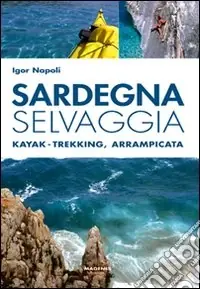 Sardegna selvaggia. Kajak-trekking, arrampicata Saldi