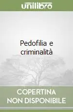 Pedofilia e criminalità Offerta Del Giorno