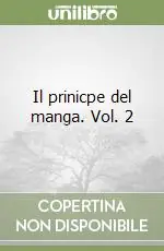 Ordina Subito Il prinicpe del manga. Vol. 2
